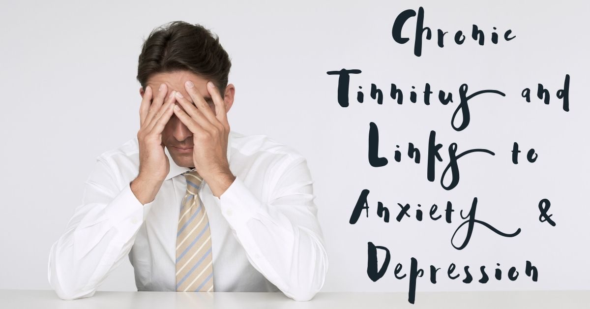 Chronic Tinnitus and Links to Anxiety & Depression