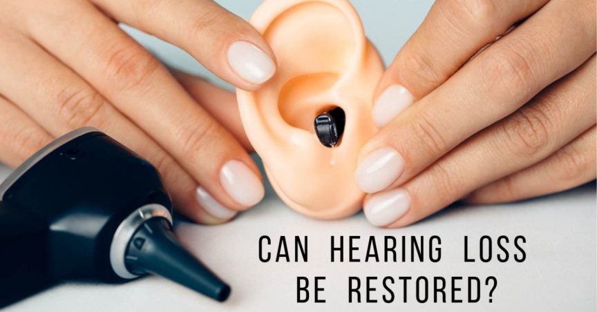 Can Hearing Loss Be Restored?