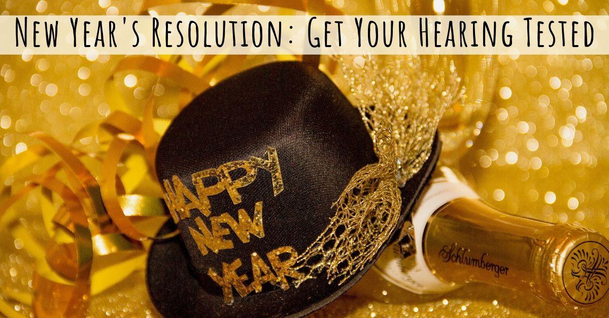 New Year's Resolution Get Your Hearing Tested