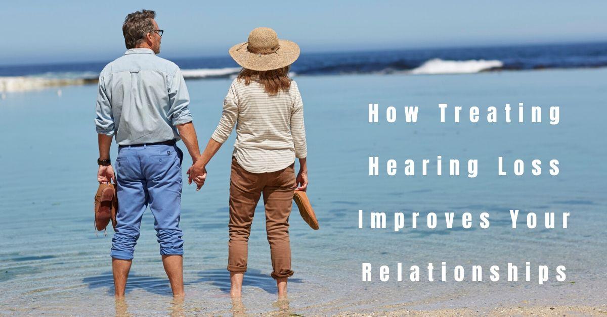 How Treating Hearing Loss Improves Your Relationships