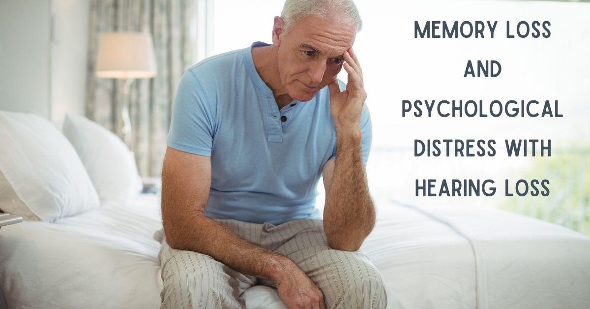 Memory Loss & Psychological Distress with Hearing Loss