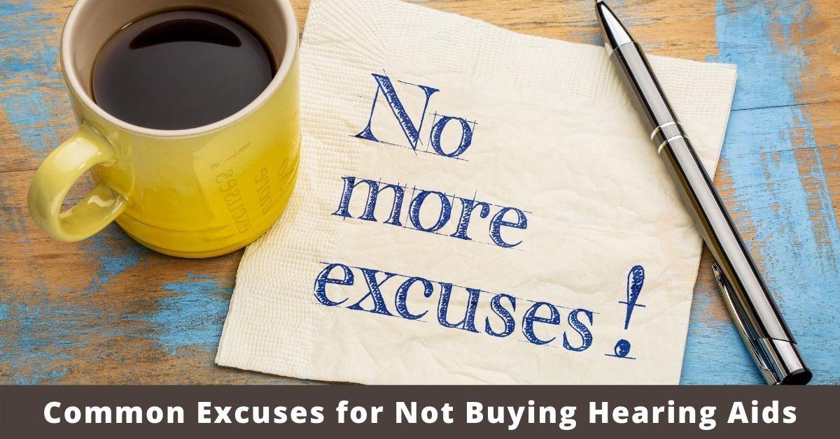 Common Excuses for Not Buying Hearing Aids