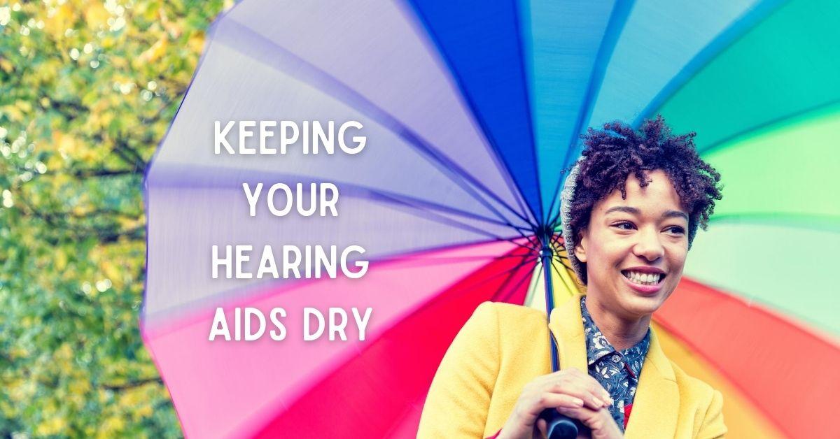 Keeping Your Hearing Aids Dry