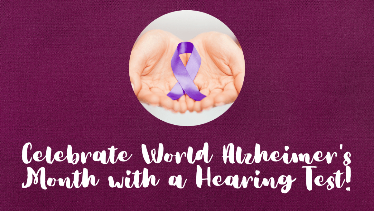 Celebrate World Alzheimer's Month with a Hearing Test!