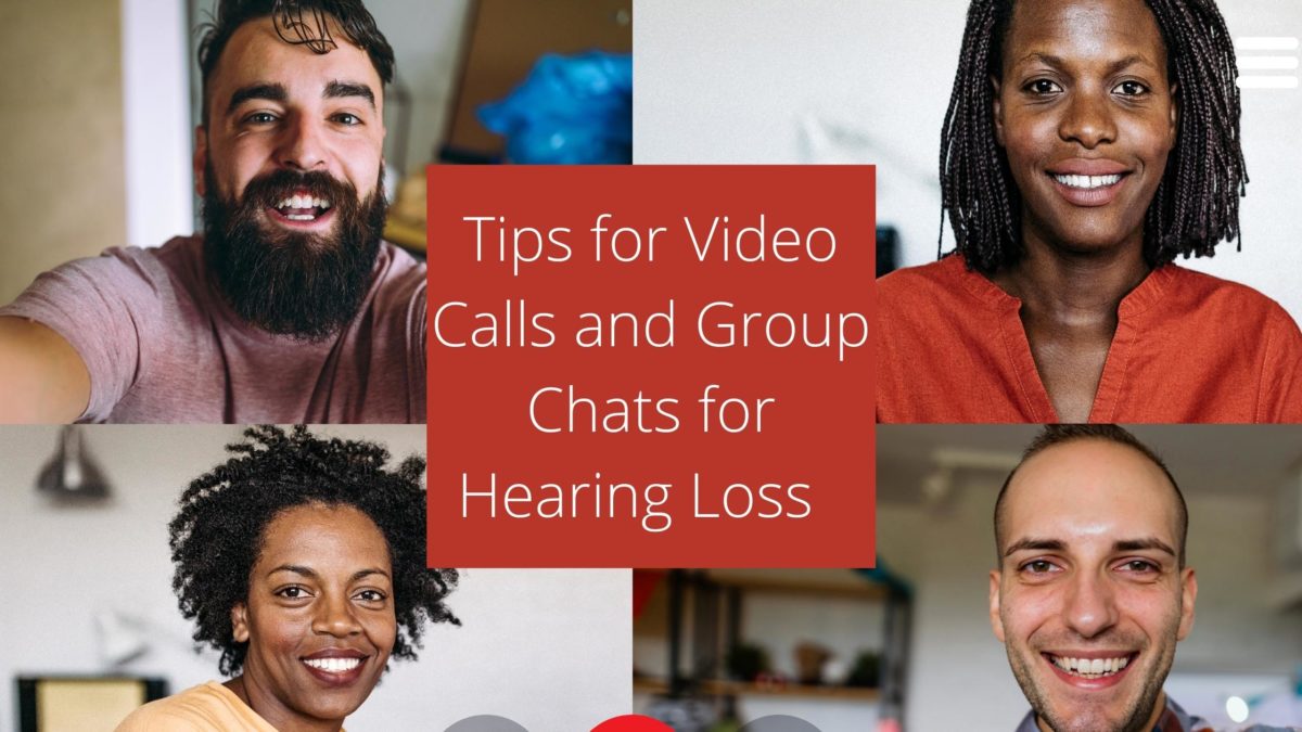 Tips for Video Calls and Group Chats for Hearing Loss