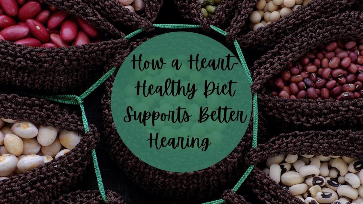 How a Heart-Healthy Diet Supports Better Hearing