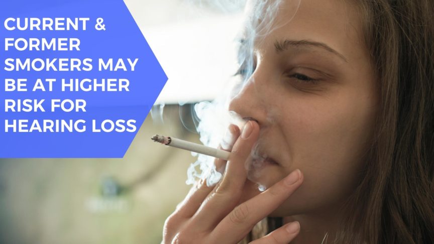 Current & Former Smokers May Be at Higher Risk for Hearing Loss