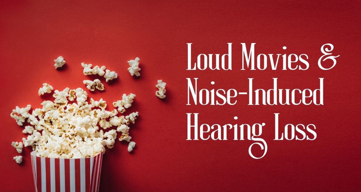 Loud Movies & Noise-Induced Hearing Loss