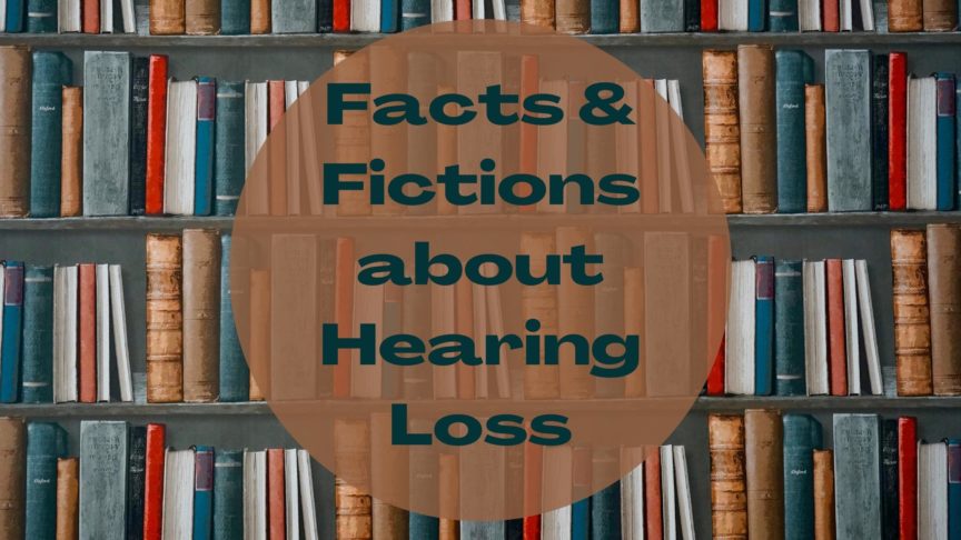 Facts and fictions about hearing loss