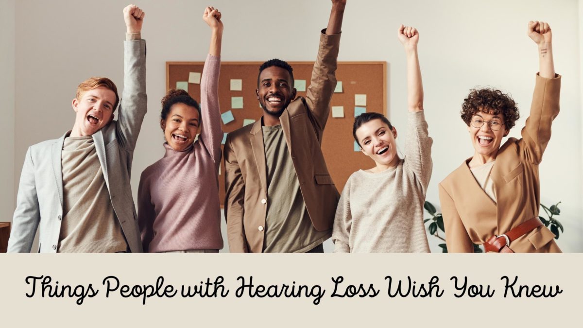 things people with hearing loss wish you knew